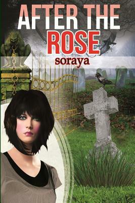 After the Rose: Breaking the Curse by Soraya