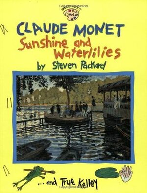 Claude Monet: Sunshine and Waterlilies by True Kelley