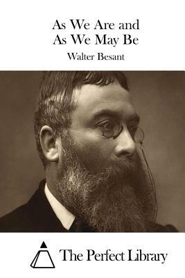 As We Are and As We May Be by Walter Besant