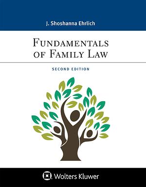 Fundamentals of Family Law by J. Shoshanna Ehrlich