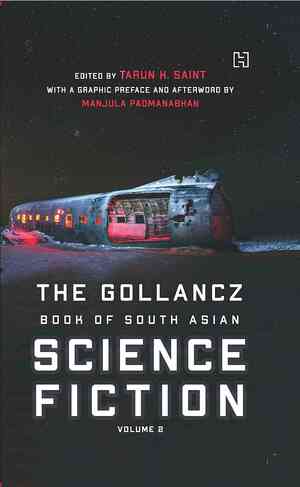 The Gollancz Book of South Asian Science Fiction Volume 2 by Tarun K. Saint