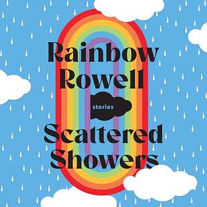 Scattered Showers by Rainbow Rowell