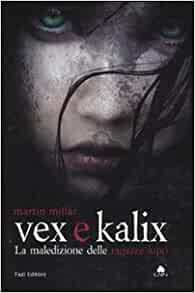 Vex e Kalix. La maledizione delle ragazze lupo by Martin Millar