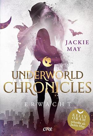 Underworld Chronicles - Erwacht by Jackie May