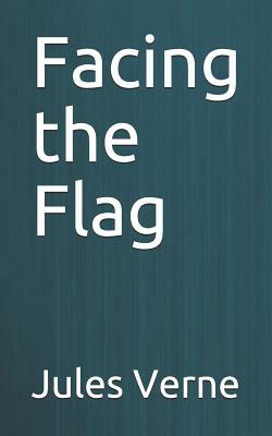 Facing the Flag by Jules Verne