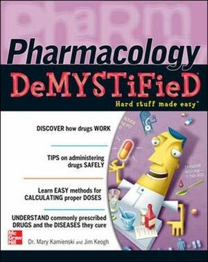 Pharmacology Demystified by Jim Keogh, Mary Kamienski