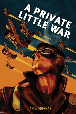A Private Little War by Jason Sheehan