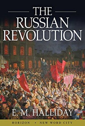 The Russian Revolution by E.M. Halliday