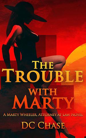 The Trouble With Marty by DC Chase