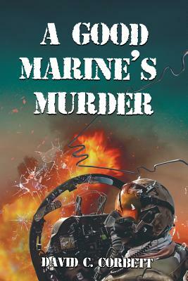 A Good Marine's Murder by David Corbett