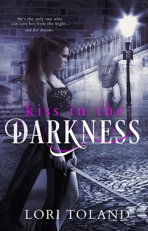 Kiss In The Darkness by Lori Toland