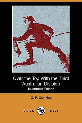 Over the Top with the Third Australian Division by G. P. Cuttriss