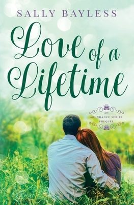 Love of a Lifetime: An Abundance Series Prequel by Sally Bayless