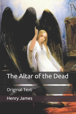 The Altar of the Dead: Original Text by Henry James