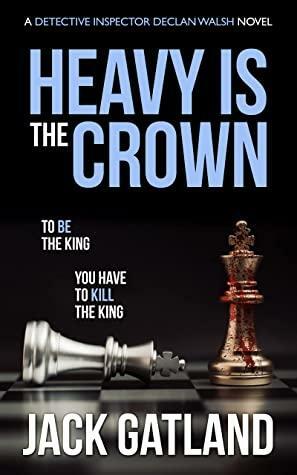 Heavy is the Crown by Jack Gatland