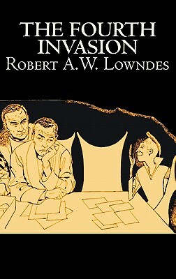 The Fourth Invasion by Robert A. W. Lowndes, Science Fiction, Fantasy by Robert A. W. Lowndes