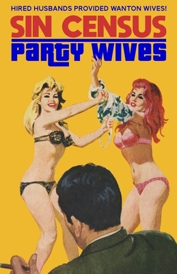 Sin Census / Party Wives by Don Holliday, Jim Layne