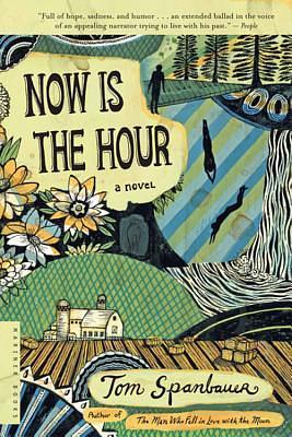 Now Is The Hour by Tom Spanbauer, Tom Spanbauer