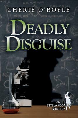 Deadly Disguise by Cherie O'Boyle