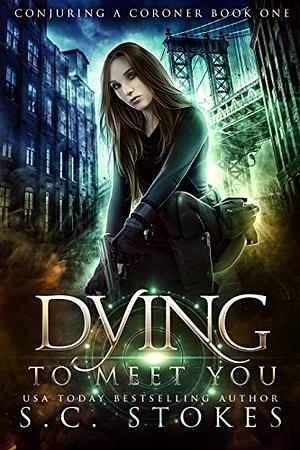 Dying To Meet You by S.C. Stokes