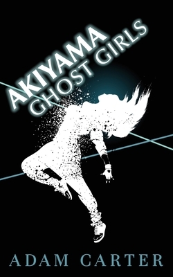 Akiyama Ghost Girls by Adam Carter