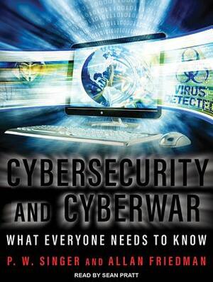 Cybersecurity and Cyberwar: What Everyone Needs to Know by Allan Friedman, P. W. Singer