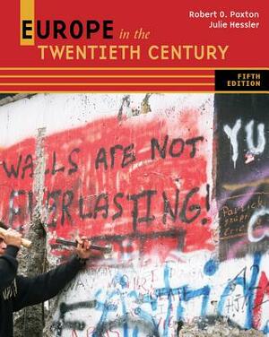 Europe in the Twentieth Century by Robert O. Paxton, Julie Hessler