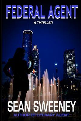 Federal Agent: A Thriller by Sean Sweeney