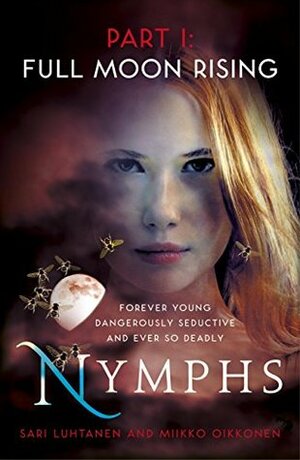 Nymphs: Full Moon Rising (Part 1) by Sari Luhtanen, Miikko Oikkonen