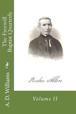 The Freewill Baptist Quarterly: Volume II by A. D. Williams