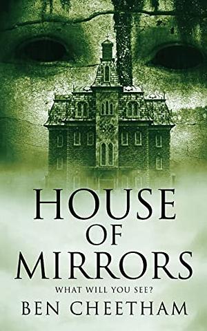 House Of Mirrors by Ben Cheetham