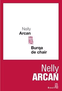 Burqa de chair by Nelly Arcan