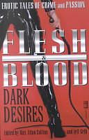 Flesh and Blood, Dark Desires: Erotic Tales of Crime and Passion by Max Allan Collins, Jeff Gelb