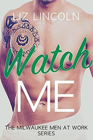 Watch Me by Liz Lincoln