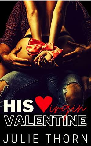 His Virgin Valentine by Julie Thorn