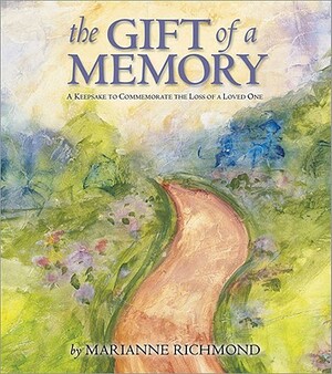 The Gift of a Memory: A Keepsake to Commemorate the Loss of a Loved One by Marianne Richmond