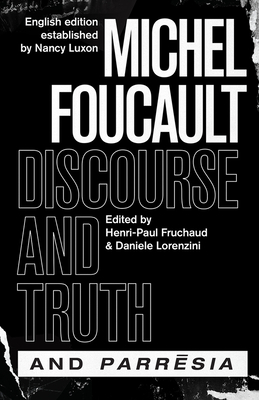 Discourse and Truth and Parresia by Michel Foucault