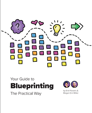 Your Guide to Blueprinting The Practical Way by Megan Erin Miller, Erik Flowers