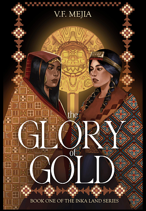 The Glory of Gold by V.F. Mejia