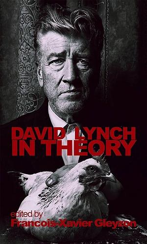 David Lynch in Theory by François-Xavier Gleyzon