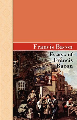 Essays of Francis Bacon by Francis Bacon