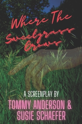 Where The Sweetgrass Grows by Tommy Anderson, Susie Schaefer