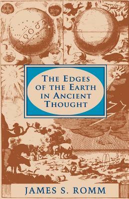 The Edges of the Earth in Ancient Thought: Geography, Exploration, and Fiction by James S. Romm