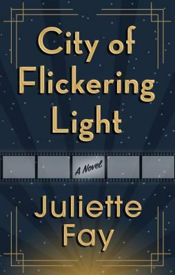 City of Flickering Light by Juliette Fay