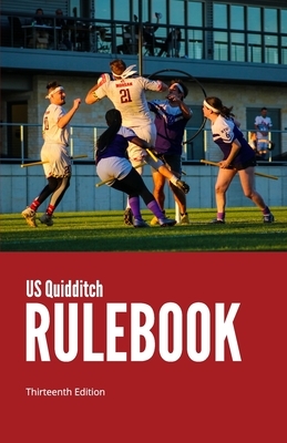 US Quidditch Rulebook, Thirteenth Edition by Kym Couch, Sarah Kneiling, Clay Dockery