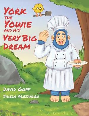 York the Yowie: And His Very Big Dream by David Goff