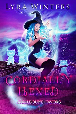 Cordially Hexed by Lyra Winters