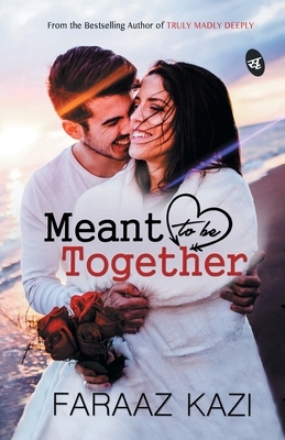Meant to be Together by Faraaz Kazi