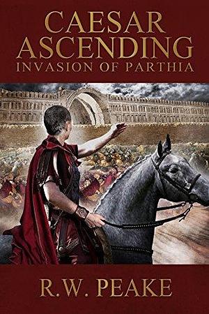 Invasion of Parthia by R.W. Peake, R.W. Peake