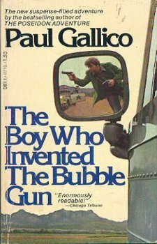 The Boy Who Invented the Bubble Gun: An Odyssey of Innocence by Paul Gallico